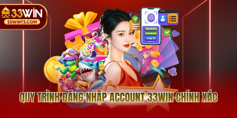 Quy trình đăng nhập account 33WIN chính xác